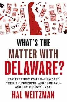 9780691235745-0691235740-What’s the Matter with Delaware?: How the First State Has Favored the Rich, Powerful, and Criminal―and How It Costs Us All