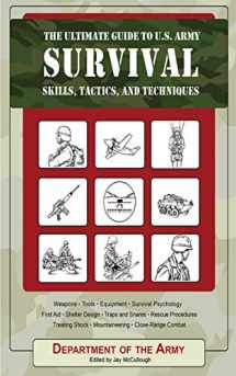 9781602390508-1602390509-The Ultimate Guide to U.S. Army Survival Skills, Tactics, and Techniques (The Ultimate Guides)