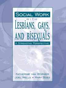 9780205279319-0205279317-Social Work with Lesbians, Gays, and Bisexuals: A Strengths Perspective