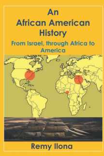 9781694683458-1694683451-An African American History: From Israel, through Africa to America