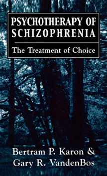 9780876684443-0876684444-Psychotherapy of Schizophrenia: The Treatment of Choice