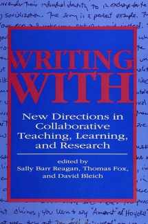 9780791418413-0791418413-Writing with: New Directions in Collaborative Teaching, Learning, and Research (Suny Series, Feminist Theory in Education)