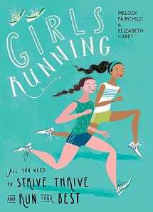 9781948007184-1948007185-Girls Running: All You Need to Strive, Thrive, and Run Your Best