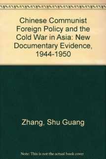 9781879176201-1879176203-Chinese Communist Foreign Policy and the Cold War in Asia: New Documentary Evidence, 1944-1950