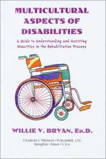9780398069421-0398069425-Multicultural Aspects of Disabilities: A Guide to Understanding and Assisting Minorities in the Rehabilitation Process