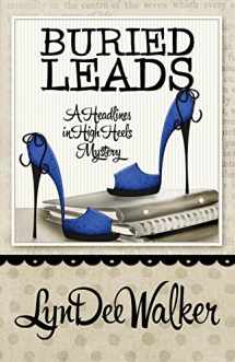 9781938383649-1938383648-Buried Leads (A Headlines in High Heels Mystery)