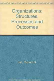9780136420187-0136420184-Organizations: Structures, processes, and outcomes