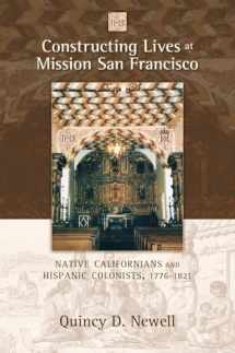 9780826347077-082634707X-Constructing Lives at Mission San Francisco: Native Californians and Hispanic Colonists, 1776-1821