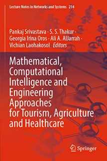 9789811638091-9811638098-Mathematical, Computational Intelligence and Engineering Approaches for Tourism, Agriculture and Healthcare (Lecture Notes in Networks and Systems)