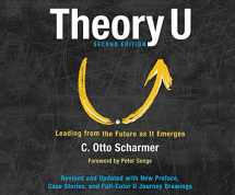 9781520046150-1520046154-Theory U: Leading from the Future as It Emerges