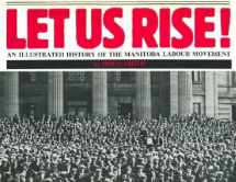 9780919573291-0919573290-Let Us Rise! (An illustrated History of the Manitoba Labour Movement)