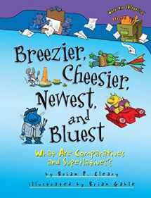 9781467760782-1467760781-Breezier, Cheesier, Newest, and Bluest: What Are Comparatives and Superlatives? (Words Are CATegorical ®)