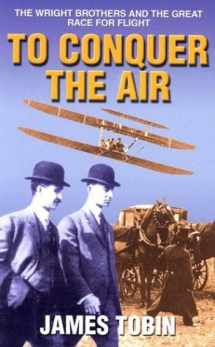 9780786257225-0786257229-To Conquer The Air: The Wright Brothers and the Great Race For Flight