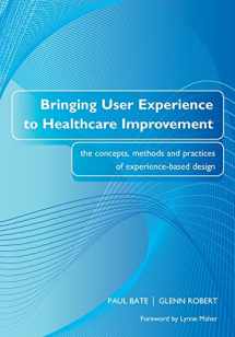 9781846191763-1846191769-Bringing User Experience to Healthcare Improvement