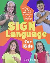 9781402706721-1402706723-Sign Language for Kids: A Fun & Easy Guide to American Sign Language