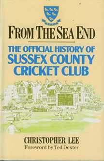 9781852250836-1852250836-From the Sea End: The Official History of Sussex County Cricket Club
