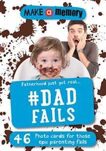 9781783708369-1783708360-Make a Memory #Dad Fails: Fatherhood just got real... 46 photo cards for those epic parenting fails.