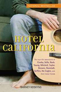 9780471732730-0471732737-Hotel California: The True-Life Adventures of Crosby, Stills, Nash, Young, Mitchell, Taylor, Browne, Ronstadt, Geffen, the Eagles, and Their Many Friends
