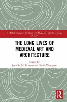 9780815396734-0815396732-The Long Lives of Medieval Art and Architecture (AVISTA Studies in the History of Medieval Technology, Science and Art)