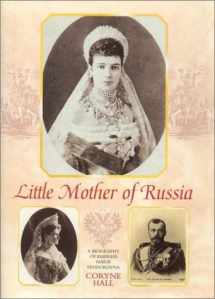 9780841914216-0841914214-Little Mother of Russia: A Biography of Empress Marie Fedorovna (1847-1928)