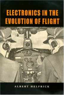 9781585443345-1585443344-Electronics in the Evolution of Flight (Volume 9) (Centennial of Flight Series)