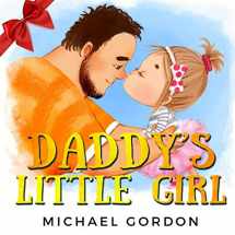 9781726695916-1726695913-Daddy's Little Girl: (Childrens book about a Cute Girl and her Superhero Dad) (Family Life)