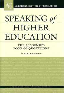 9780275980719-0275980715-Speaking of Higher Education: The Academic's Book of Quotations (AMERICAN COUNCIL ON EDUCATION/ORYX PRESS SERIES ON HIGHER EDUCATION)