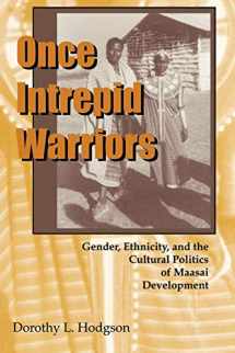 9780253214515-0253214513-Once Intrepid Warriors: Gender, Ethnicity, and the Cultural Politics of Maasai Development