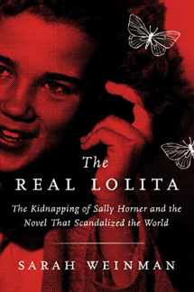 9780062661920-0062661922-The Real Lolita: The Kidnapping of Sally Horner and the Novel That Scandalized the World