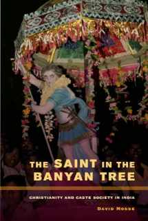 9780520273498-0520273494-The Saint in the Banyan Tree: Christianity and Caste Society in India (Volume 14)
