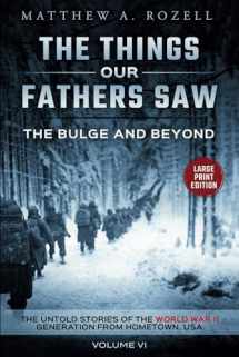 9781948155489-1948155486-BULGE AND BEYOND-LARGE PRINT EDITION: The Things Our Fathers Saw-The Untold Stories of the World War II Generation-Volume VI (MATTHEW ROZELL BOOKS-LARGE PRINT EDITIONS)