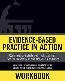 9781945157516-1945157518-Workbook: Evidence-Based Practice in Action: Comprehensive Strategies, Tools, and Tips from the University of Iowa Hospitals and Clinics