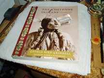 9781933316604-1933316608-The Cheyenne Indians: Their History and Lifeways, Edited and Illustrated (Library of Perennial Philosophy)
