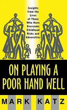 9780393702323-0393702324-On Playing a Poor Hand Well: Insights from the Lives of Those Who Have Overcome Childhood Risks and Adversities (Norton Professional Books (Hardcover))