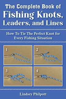 9781632205360-163220536X-Complete Book of Fishing Knots, Leaders, and Lines: How to Tie The Perfect Knot for Every Fishing Situation