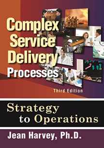 9780873899161-0873899164-Complex Service Delivery Processes, Third Edition