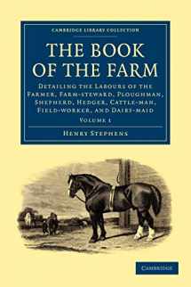 9781108024945-1108024947-The Book of the Farm: Detailing the Labours of the Farmer, Farm-steward, Ploughman, Shepherd, Hedger, Cattle-man, Field-worker, and Dairy-maid ... and Irish History, 19th Century) (Volume 1)