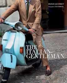 9780847861026-0847861023-The Italian Gentleman: The Master Tailors of Italian Men's Fashion