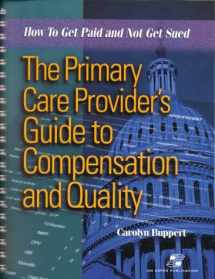 9780834217447-0834217449-The Primary Care Provider's Guide to Compensation and Quality: How to Get Paid and Not Get Sued (Book with Diskette for Windows)