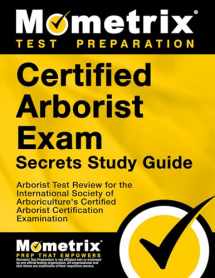 9781627339582-1627339582-Certified Arborist Exam Secrets Study Guide: Arborist Test Review for the International Society of Arboriculture's Certified Arborist Certification Examination (Mometrix Secrets Study Guides)