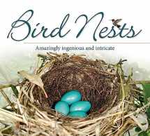 9781591934684-1591934680-Bird Nests: Amazingly Ingenious and Intricate (Nature Appreciation)