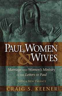 9780801046766-0801046769-Paul, Women, and Wives: Marriage and Women's Ministry in the Letters of Paul
