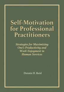 9780398093846-0398093849-Self-Motivation for Professional Practitioners: Strategies for Maximizing One's Productivity and Work Enjoyment in Human Services