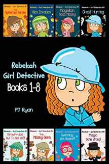 9780615877594-0615877591-Rebekah - Girl Detective Books 1-8: Fun Short Story Mysteries for Children Ages 9-12 (The Mysterious Garden, Alien Invasion, Magellan Goes Missing, Ghost Hunting,Grown-Ups Out To Get Us?! + 3 more!)