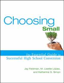 9780787980276-0787980277-Choosing Small : The Essential Guide to Successful High School Conversion