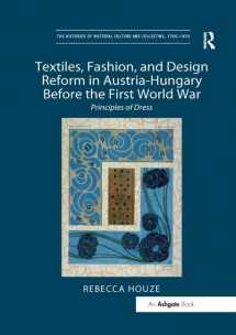 9781138548213-1138548219-Textiles, Fashion, and Design Reform in Austria-Hungary Before the First World War: Principles of Dress (The Histories of Material Culture and Collecting, 1700-1950)