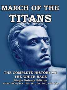 9781643701134-1643701134-March of the Titans: The Complete History of the White Race