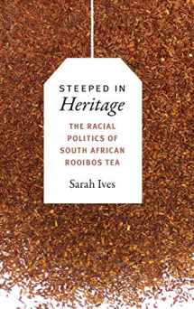 9780822369868-0822369869-Steeped in Heritage: The Racial Politics of South African Rooibos Tea (New Ecologies for the Twenty-First Century)
