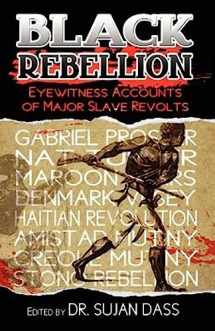 9780981617046-0981617042-Black Rebellion: Eyewitness Accounts of Major Slave Revolts