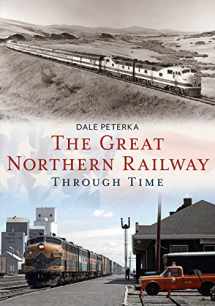 9781634990080-1634990080-The Great Northern Railway Through Time (America Through Time)